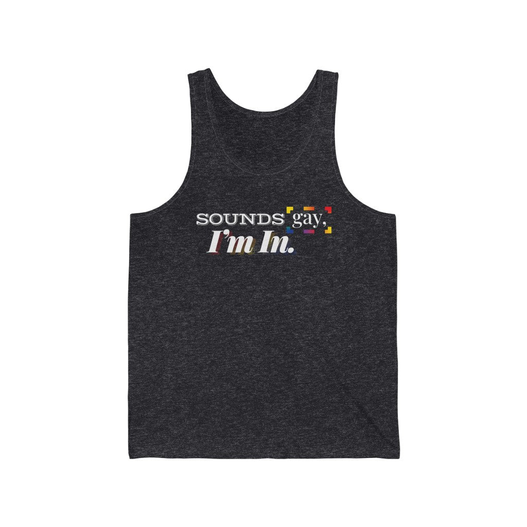 Sounds Gay, I'm In. – Unisex Jersey Tank
