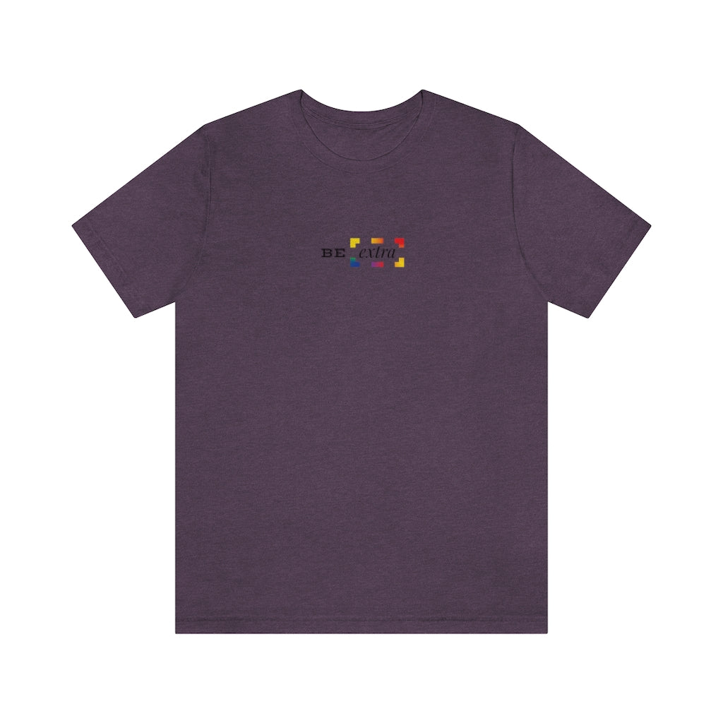 Be Extra – Unisex Jersey Short Sleeve Tee