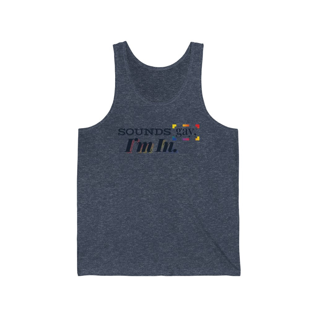 Sounds Gay, I'm In. – Unisex Jersey Tank