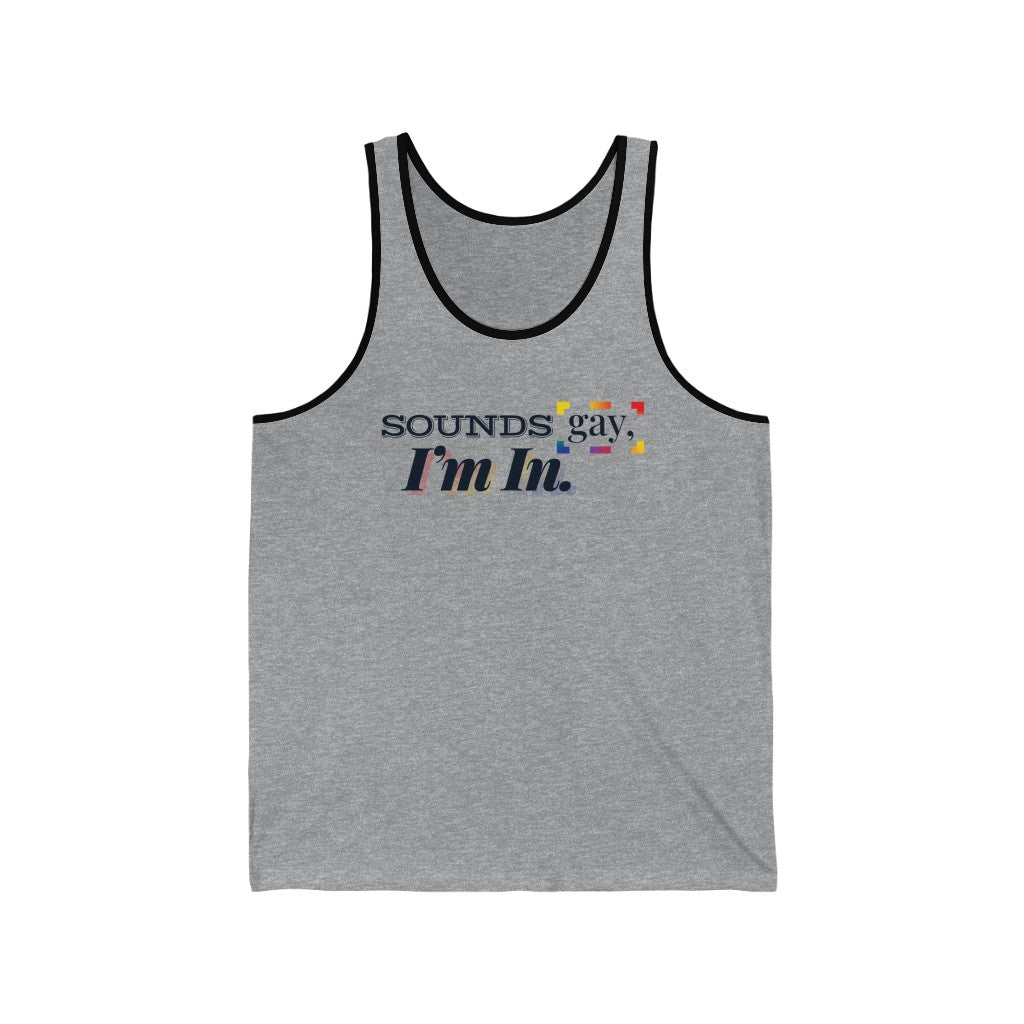 Sounds Gay, I'm In. – Unisex Jersey Tank