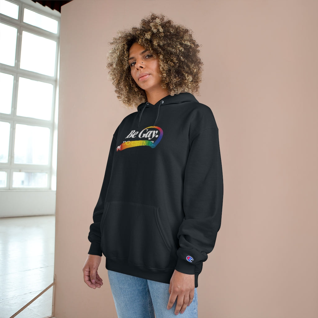 Be Gay. – Champion Hoodie