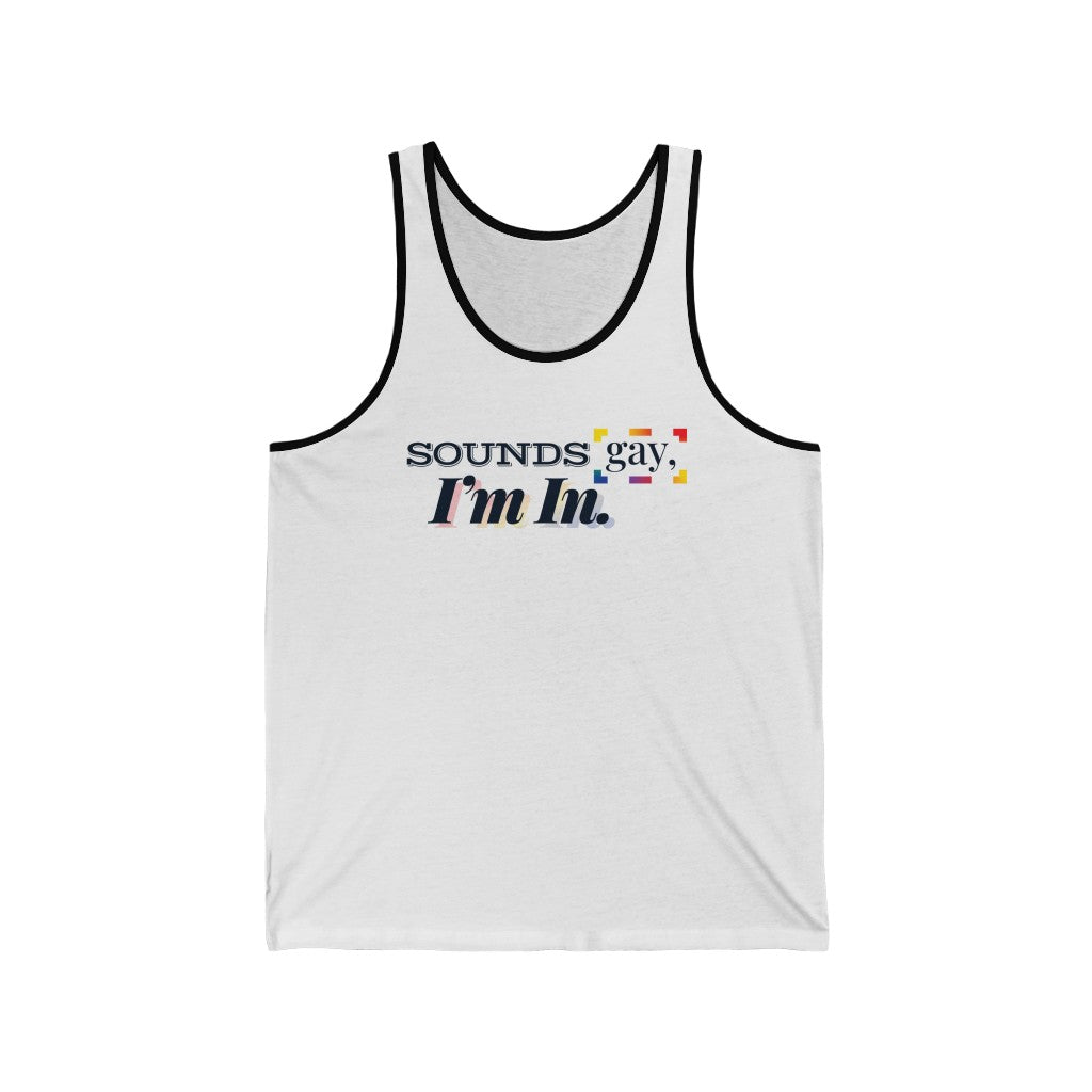 Sounds Gay, I'm In. – Unisex Jersey Tank