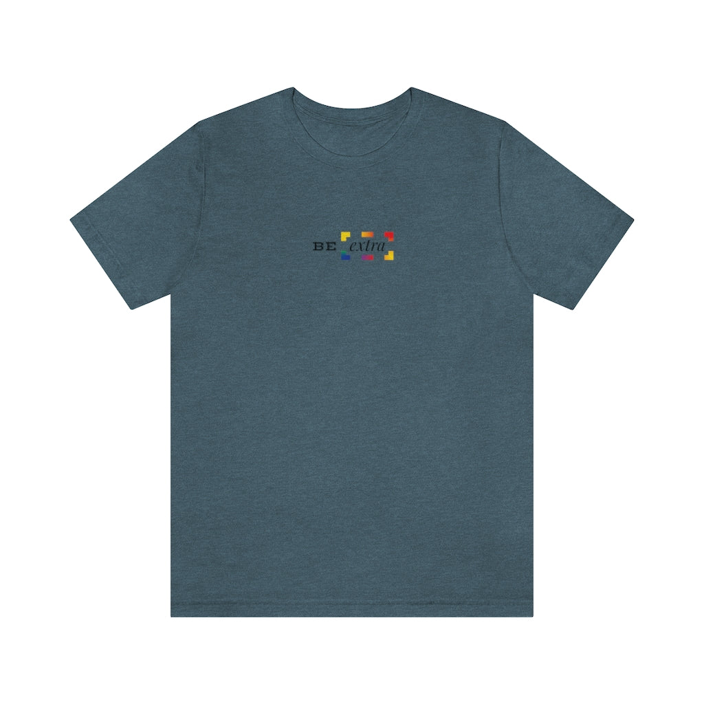 Be Extra – Unisex Jersey Short Sleeve Tee