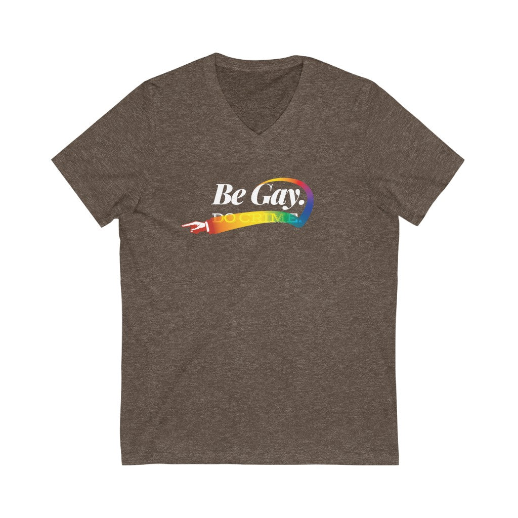Be Gay. – Unisex Jersey Short Sleeve V-Neck Tee