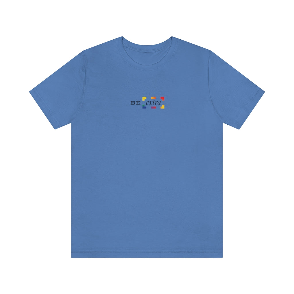Be Extra – Unisex Jersey Short Sleeve Tee