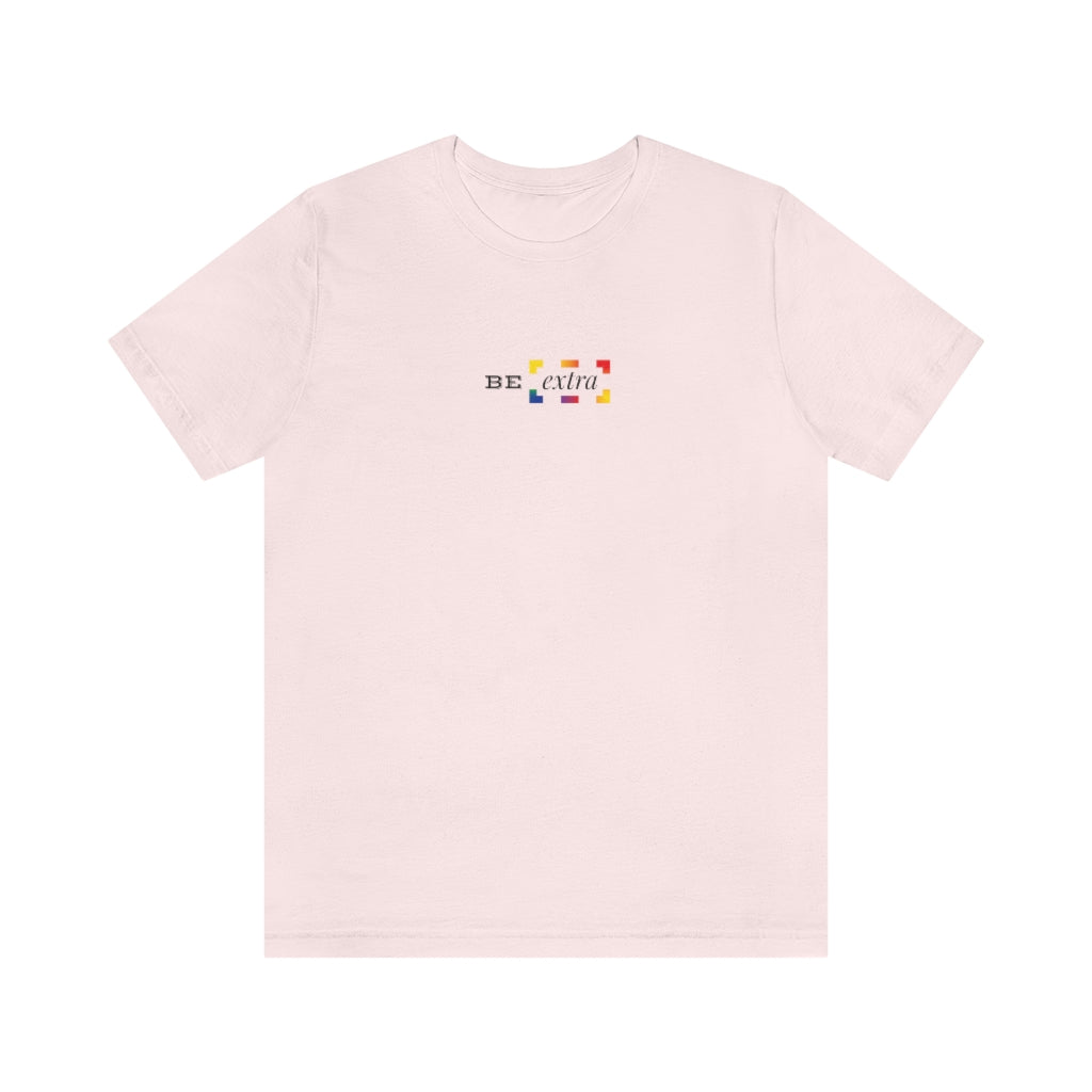 Be Extra – Unisex Jersey Short Sleeve Tee
