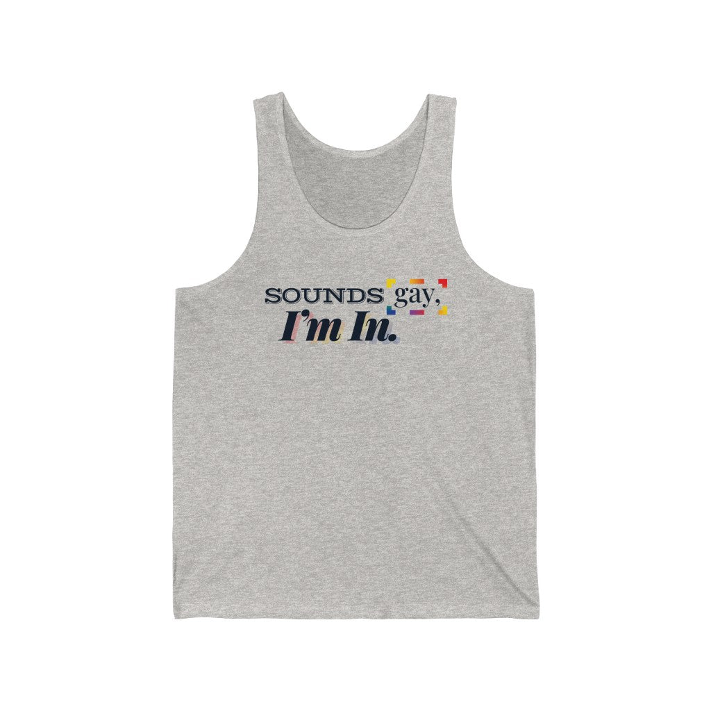 Sounds Gay, I'm In. – Unisex Jersey Tank