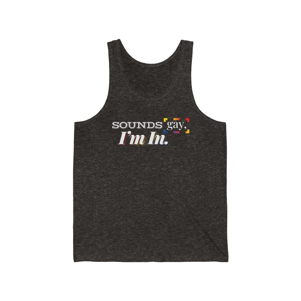 Sounds Gay, I'm In. – Unisex Jersey Tank