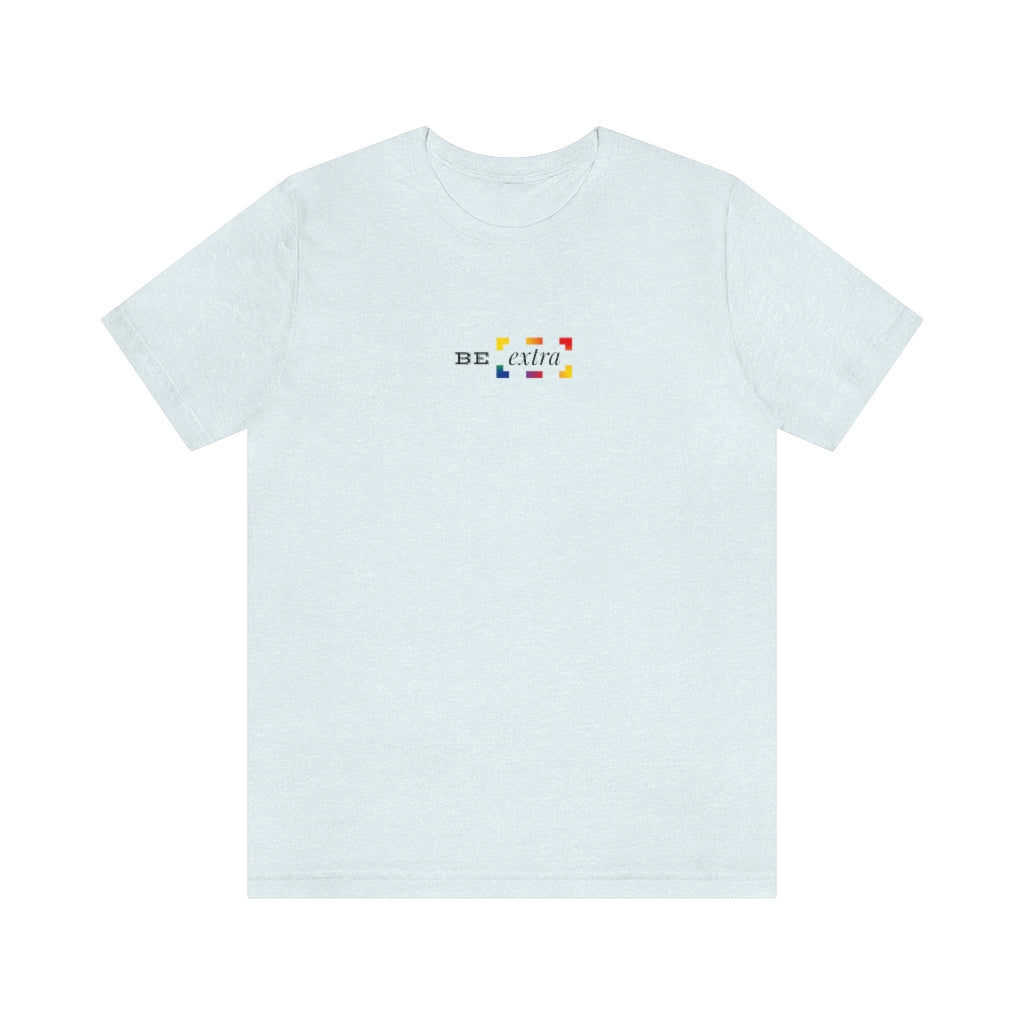 Be Extra – Unisex Jersey Short Sleeve Tee