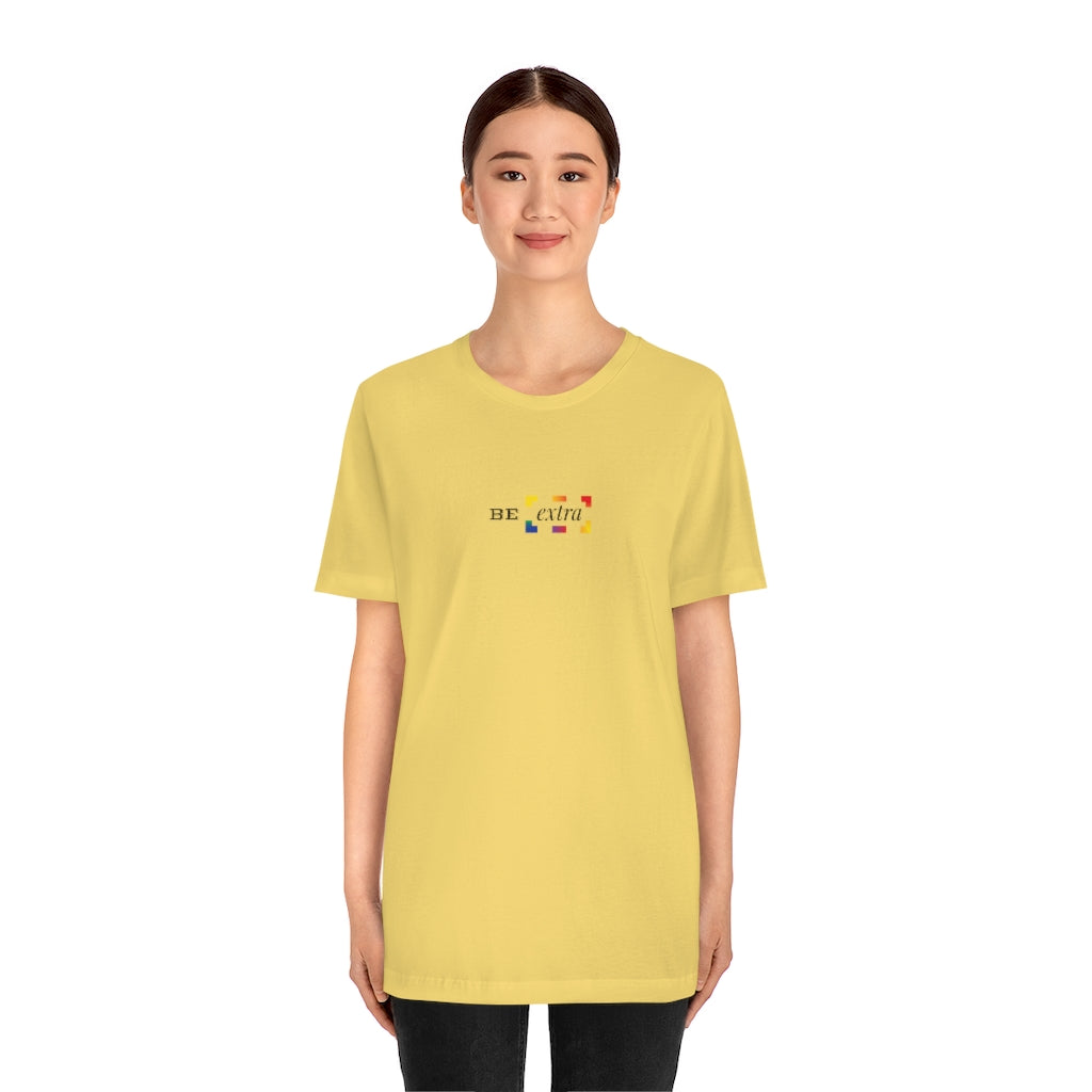 Be Extra – Unisex Jersey Short Sleeve Tee