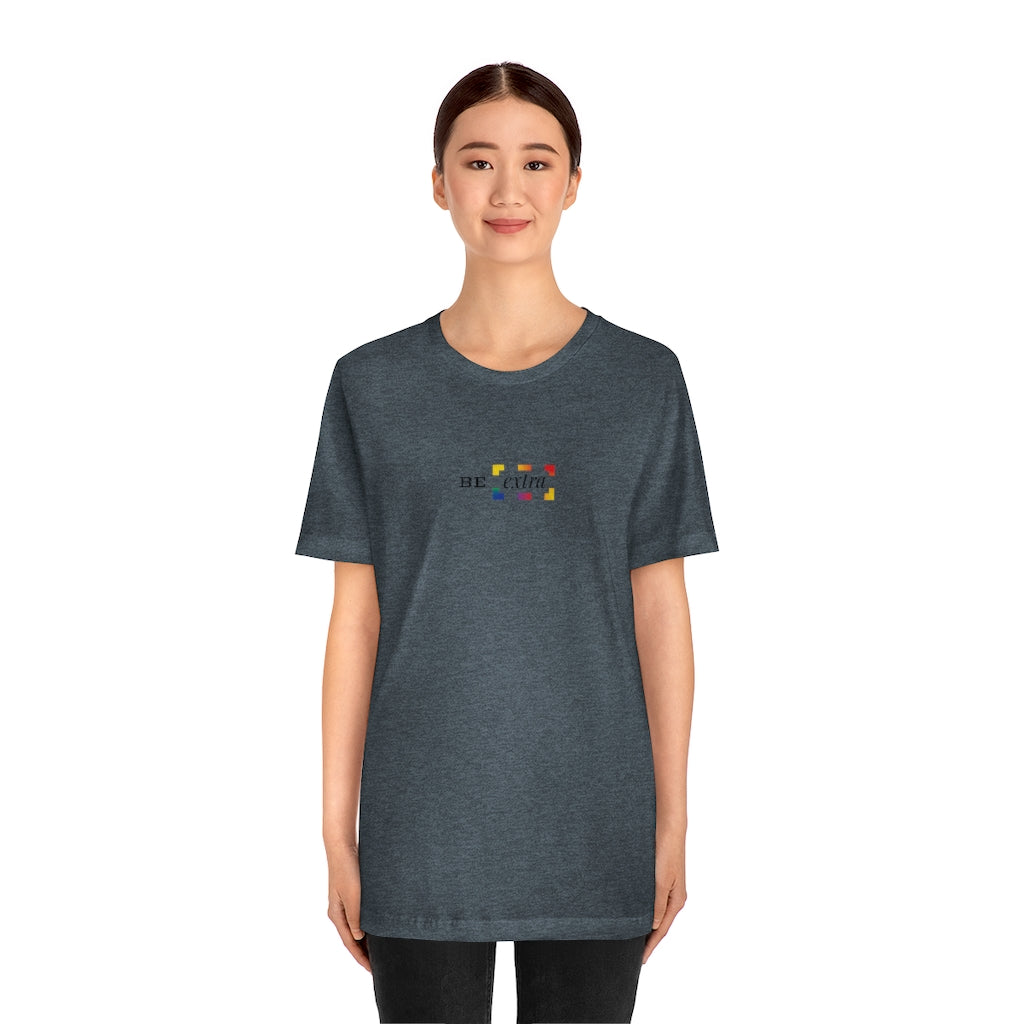 Be Extra – Unisex Jersey Short Sleeve Tee