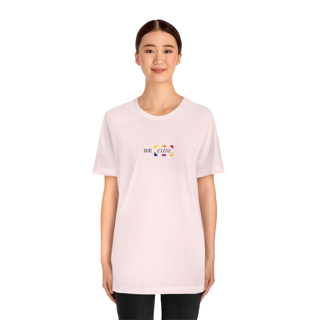 Be Extra – Unisex Jersey Short Sleeve Tee