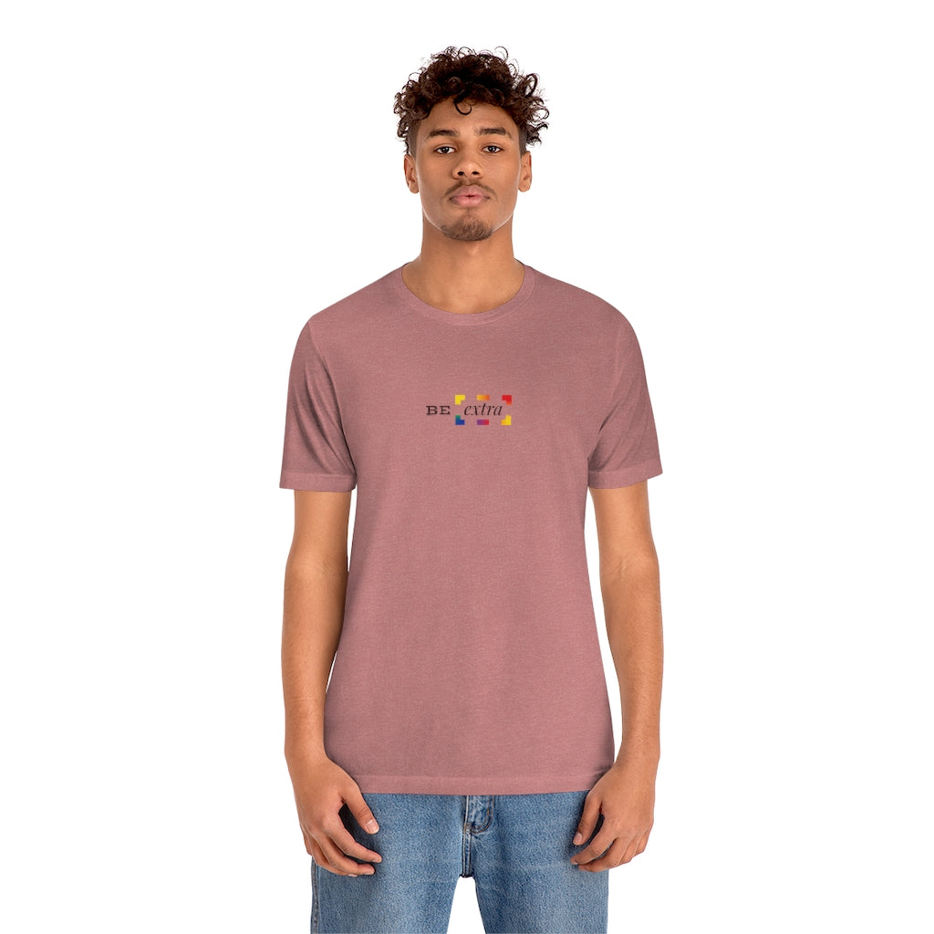 Be Extra – Unisex Jersey Short Sleeve Tee