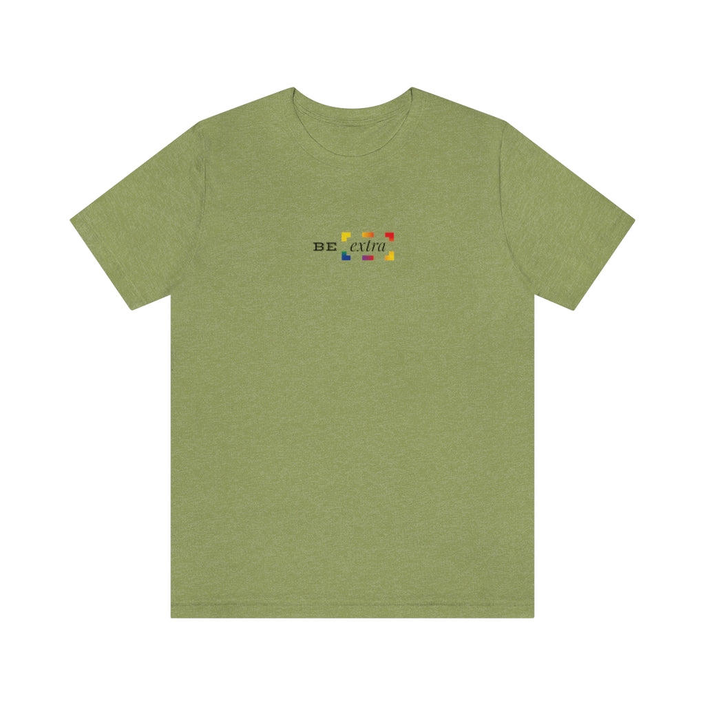 Be Extra – Unisex Jersey Short Sleeve Tee