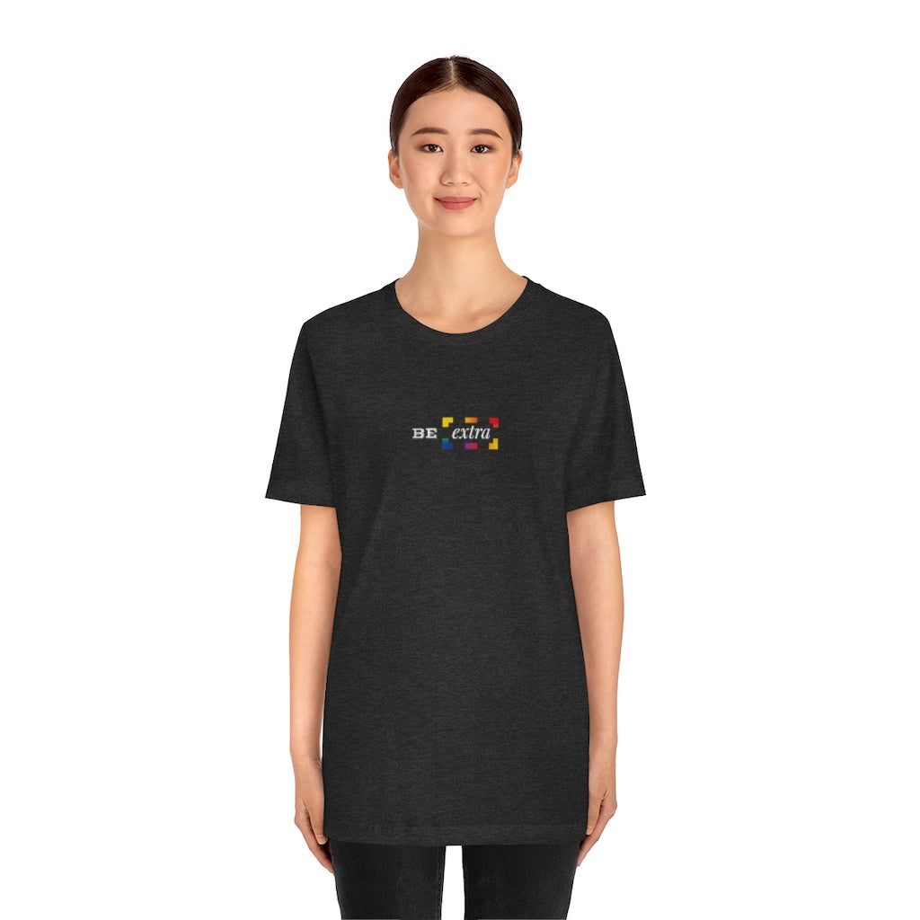 Be Extra – Unisex Jersey Short Sleeve Tee