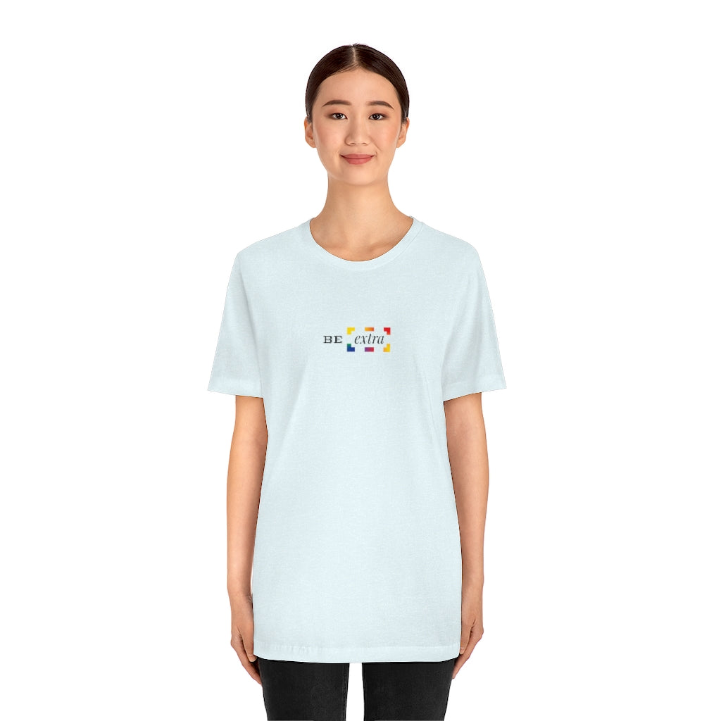 Be Extra – Unisex Jersey Short Sleeve Tee