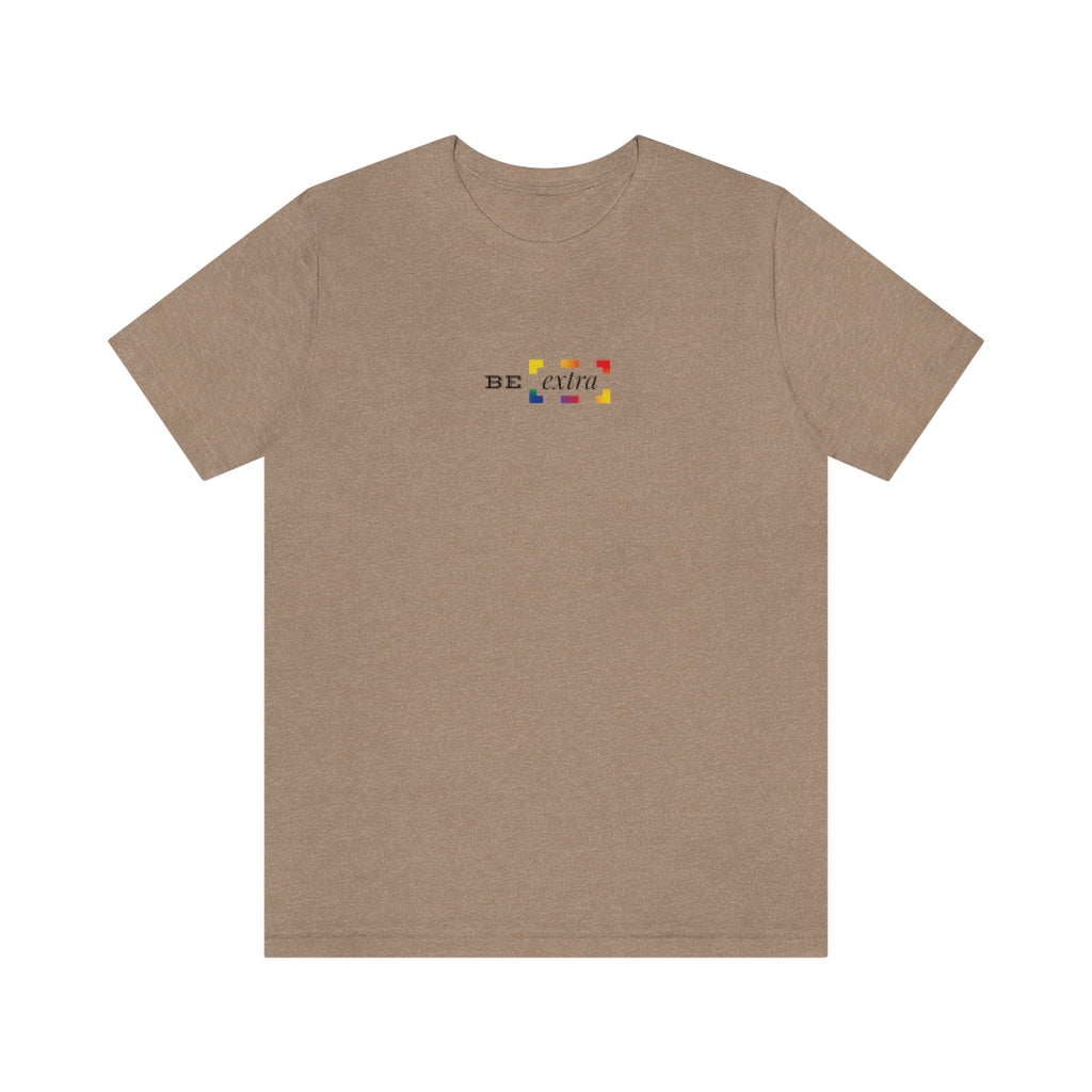 Be Extra – Unisex Jersey Short Sleeve Tee