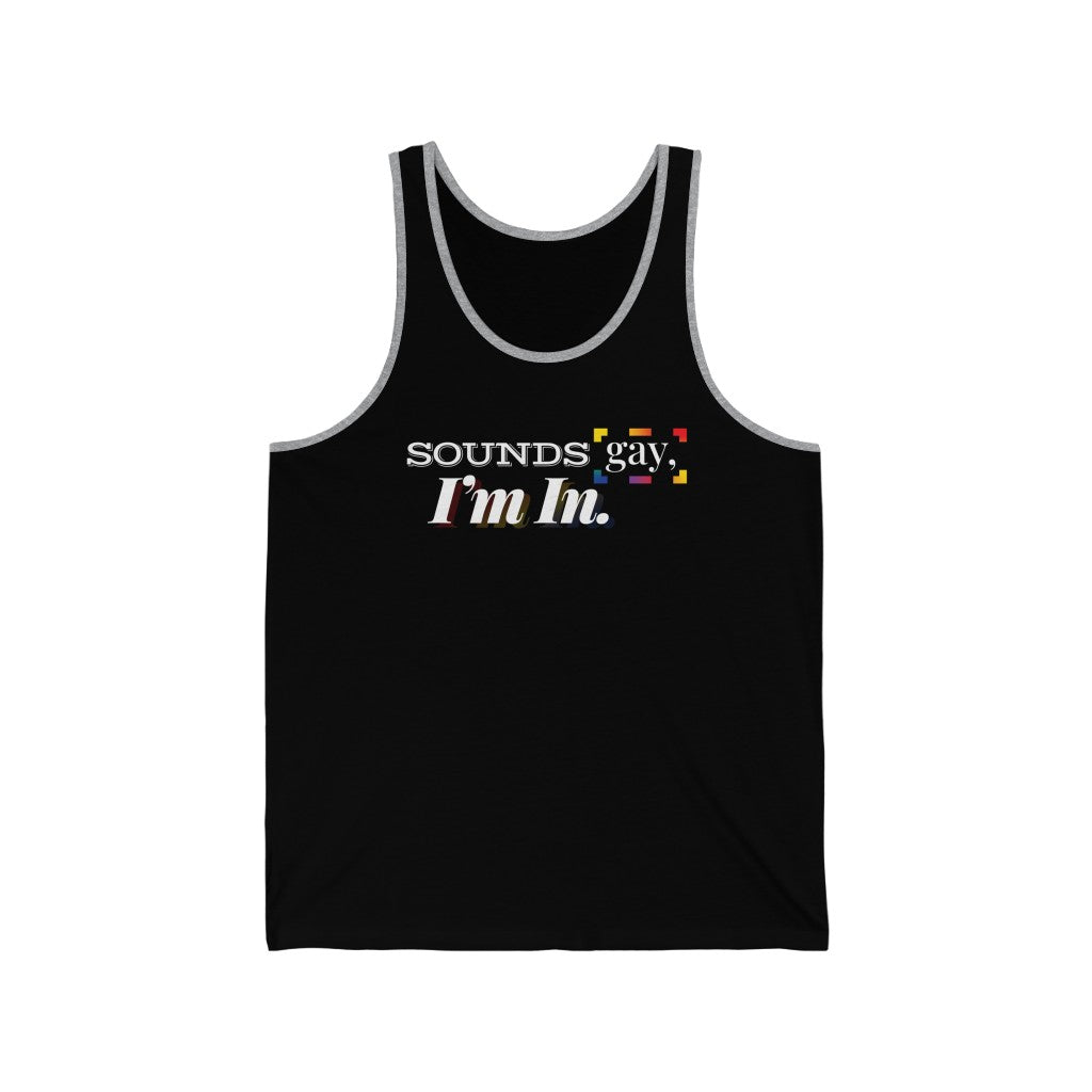 Sounds Gay, I'm In. – Unisex Jersey Tank