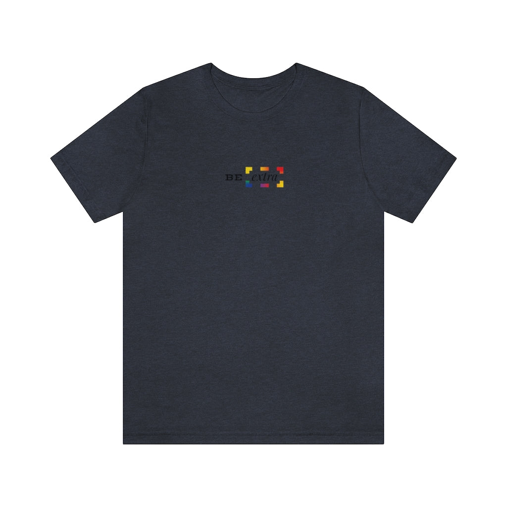 Be Extra – Unisex Jersey Short Sleeve Tee