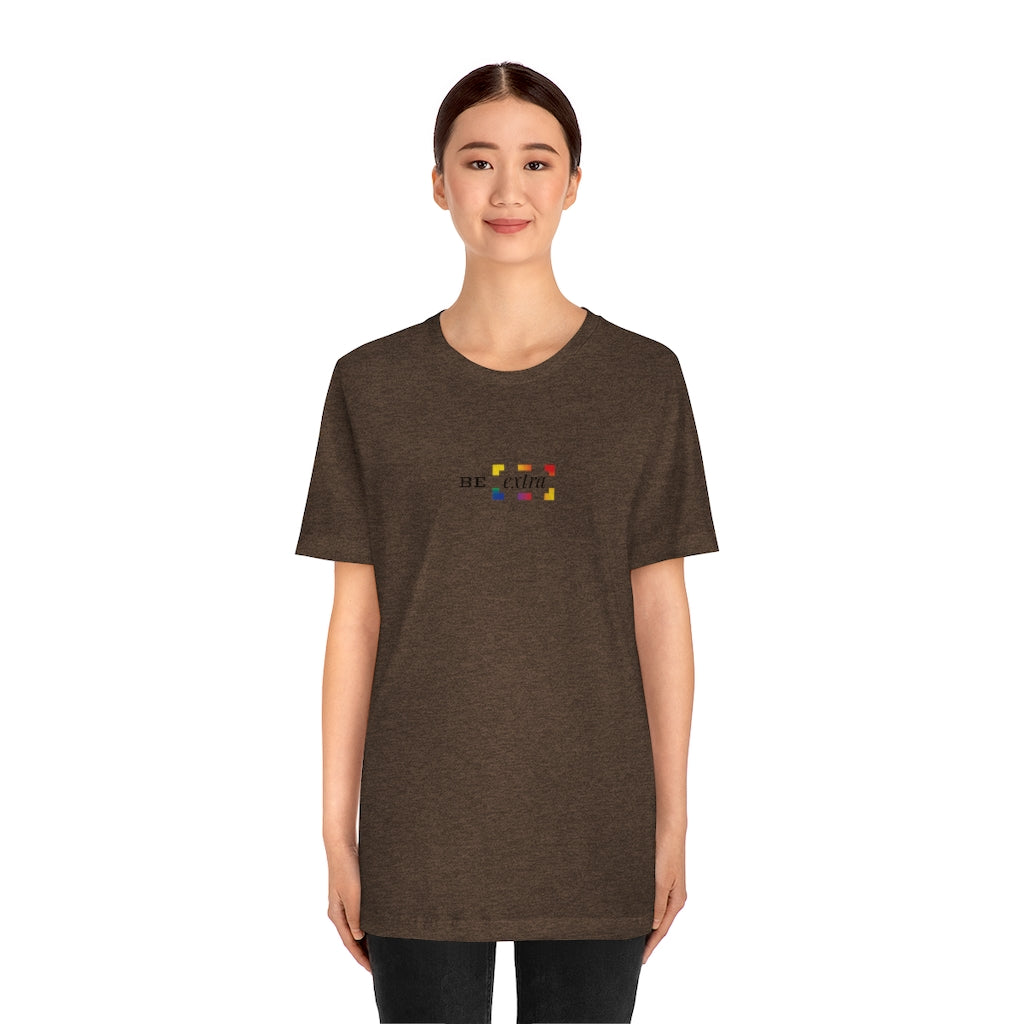 Be Extra – Unisex Jersey Short Sleeve Tee