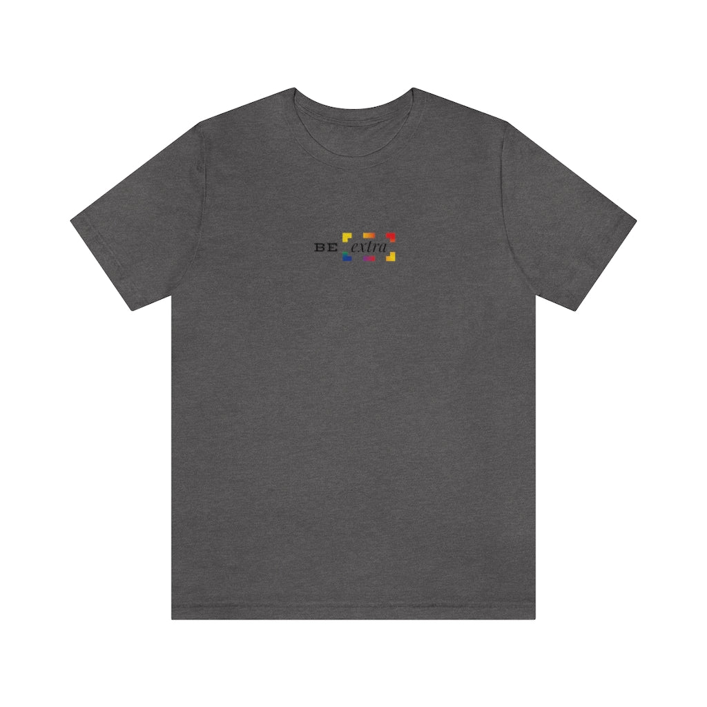 Be Extra – Unisex Jersey Short Sleeve Tee
