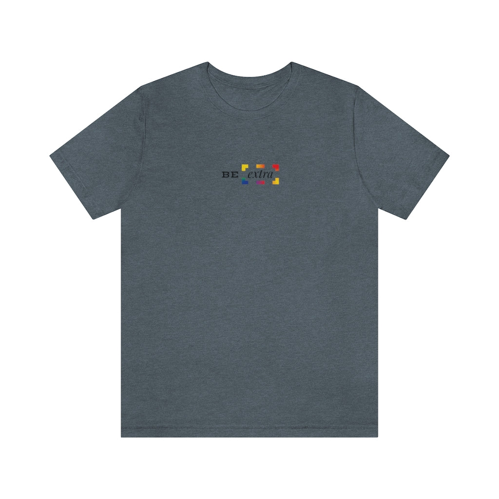 Be Extra – Unisex Jersey Short Sleeve Tee