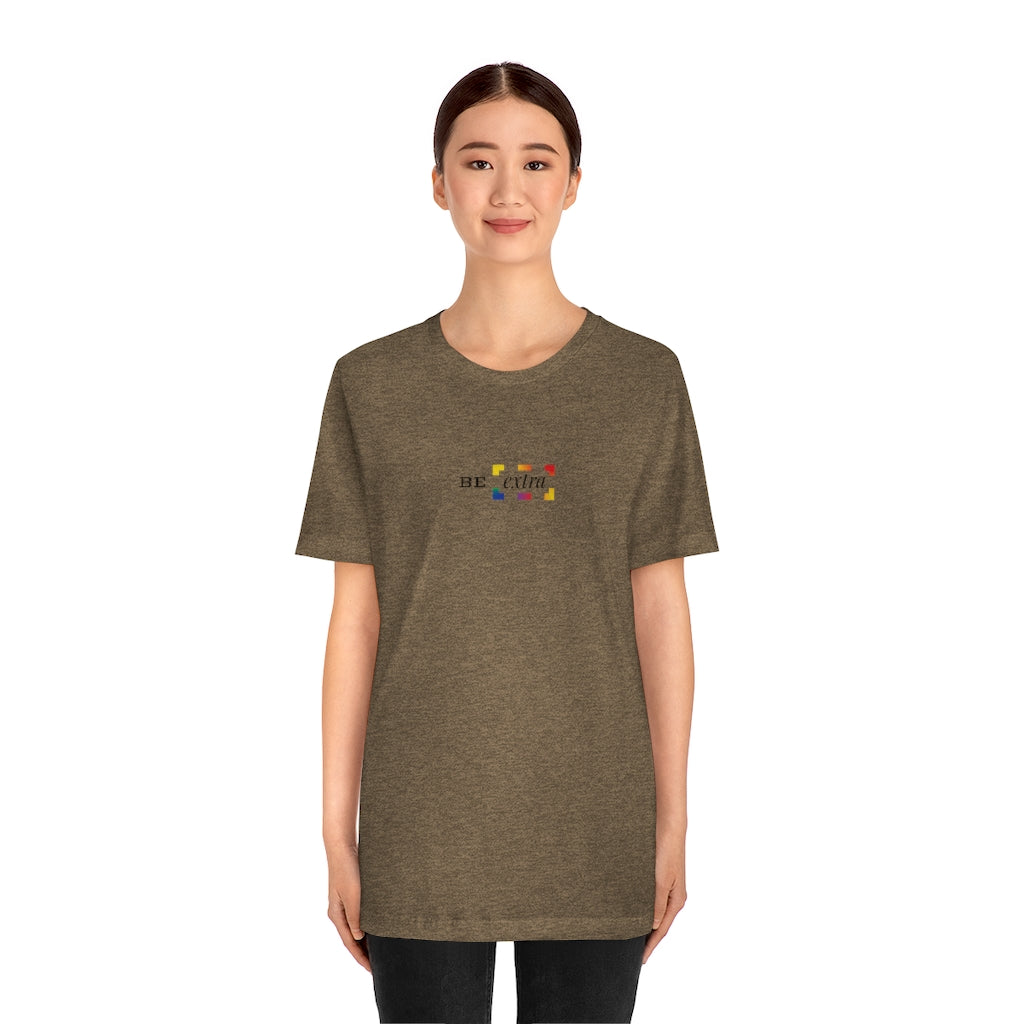 Be Extra – Unisex Jersey Short Sleeve Tee