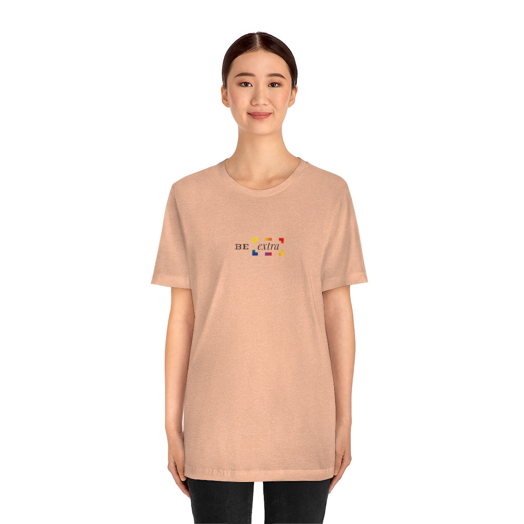 Be Extra – Unisex Jersey Short Sleeve Tee