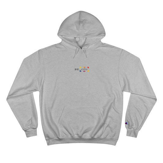 Be Extra. – Champion Hoodie
