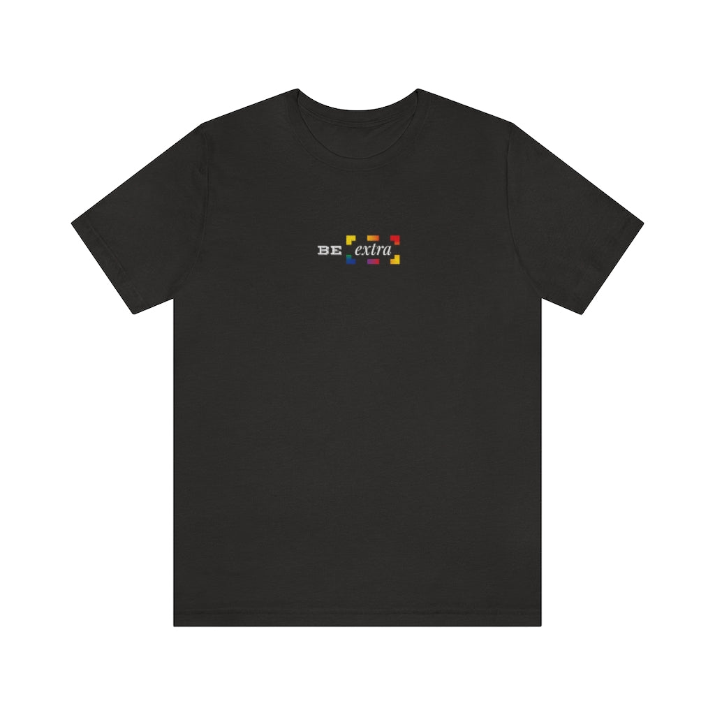 Be Extra – Unisex Jersey Short Sleeve Tee