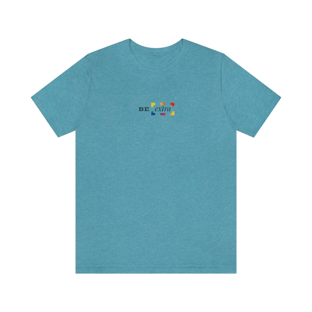 Be Extra – Unisex Jersey Short Sleeve Tee