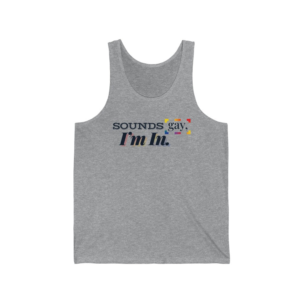 Sounds Gay, I'm In. – Unisex Jersey Tank