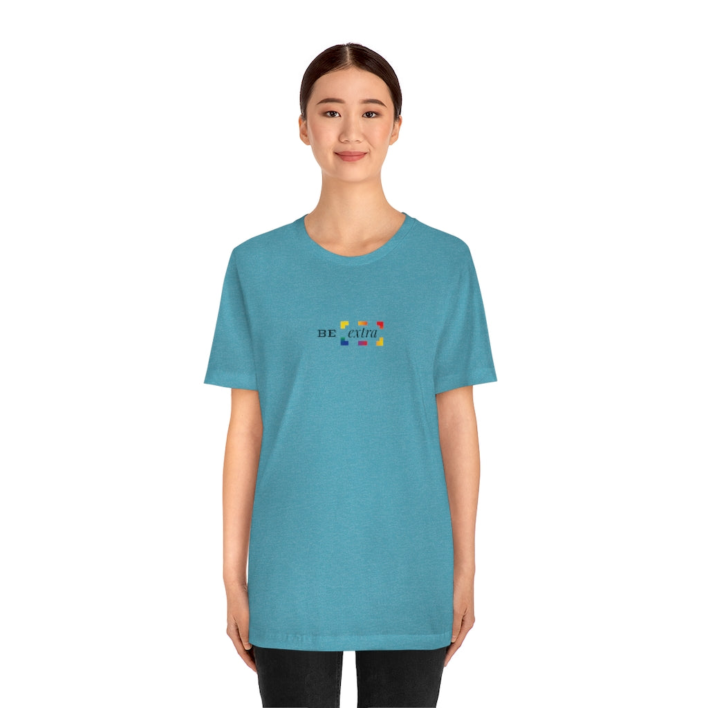 Be Extra – Unisex Jersey Short Sleeve Tee