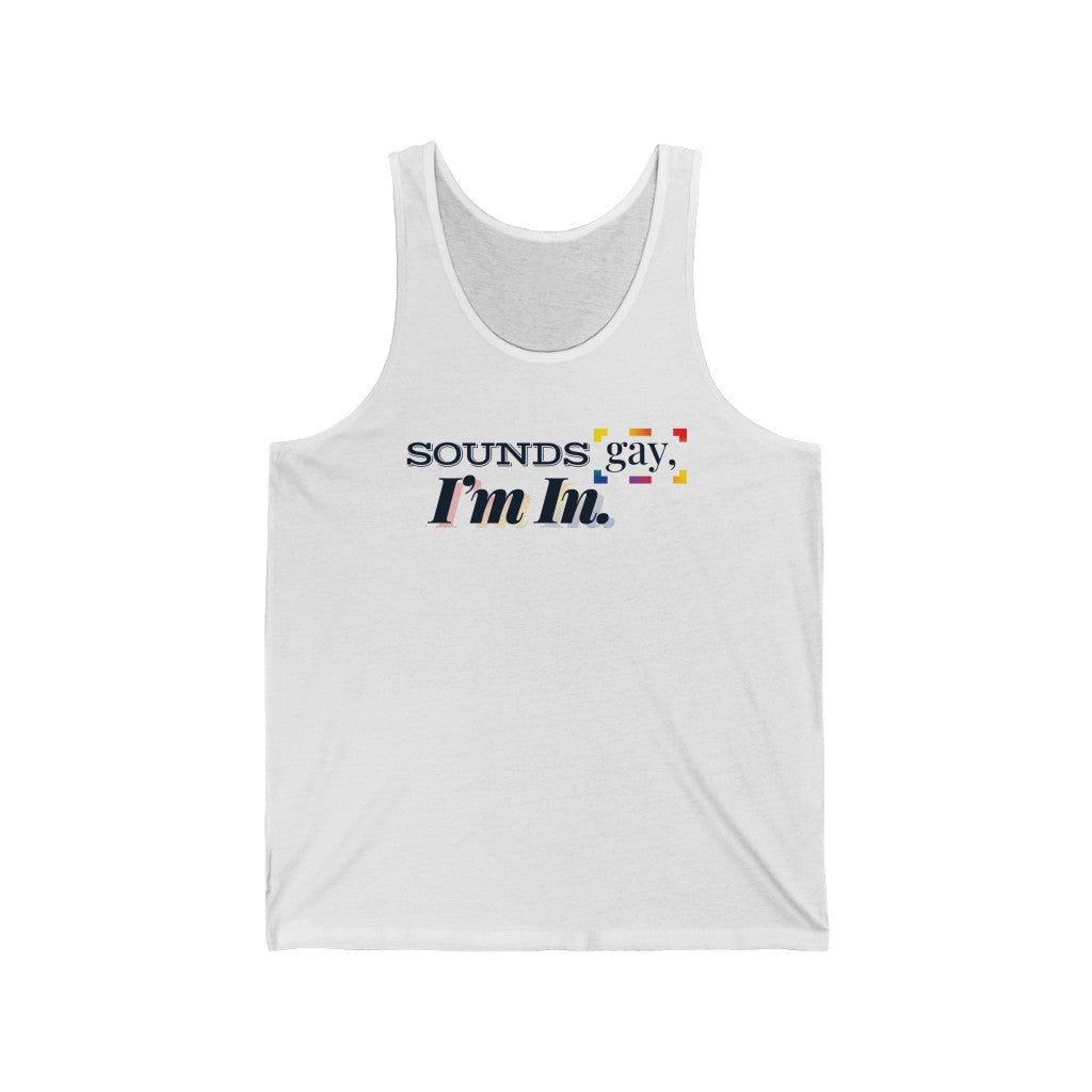 Sounds Gay, I'm In. – Unisex Jersey Tank