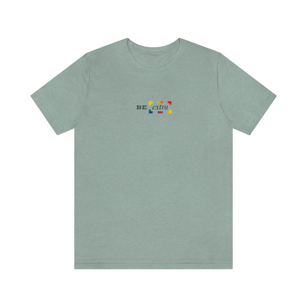 Be Extra – Unisex Jersey Short Sleeve Tee