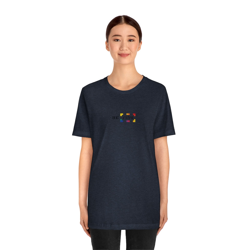 Be Extra – Unisex Jersey Short Sleeve Tee