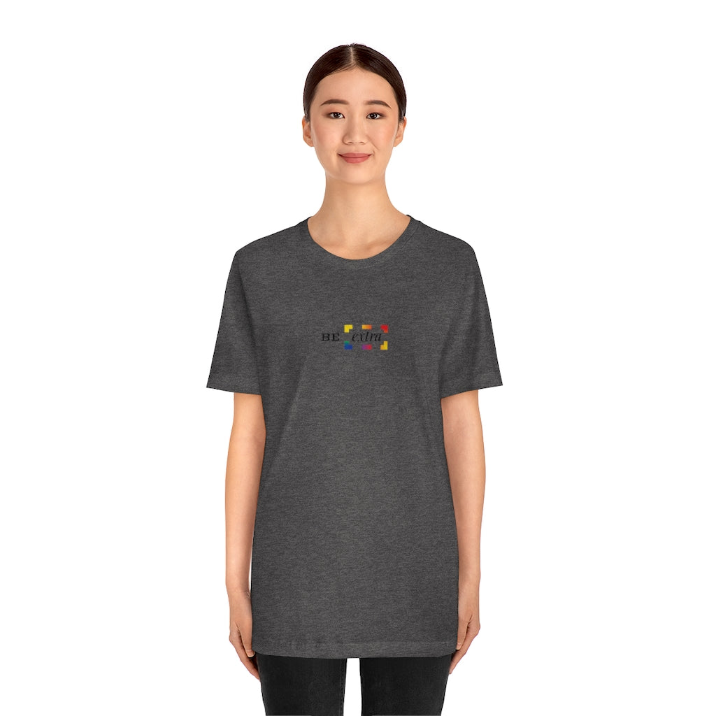 Be Extra – Unisex Jersey Short Sleeve Tee