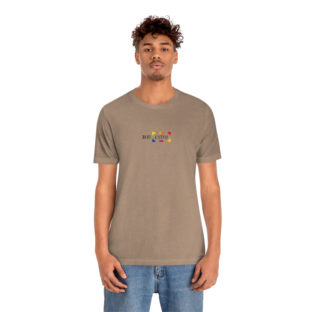 Be Extra – Unisex Jersey Short Sleeve Tee