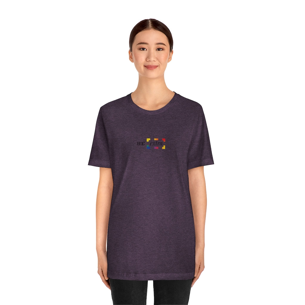 Be Extra – Unisex Jersey Short Sleeve Tee