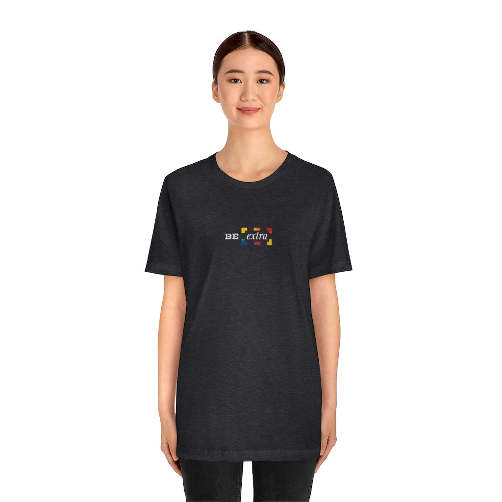 Be Extra – Unisex Jersey Short Sleeve Tee