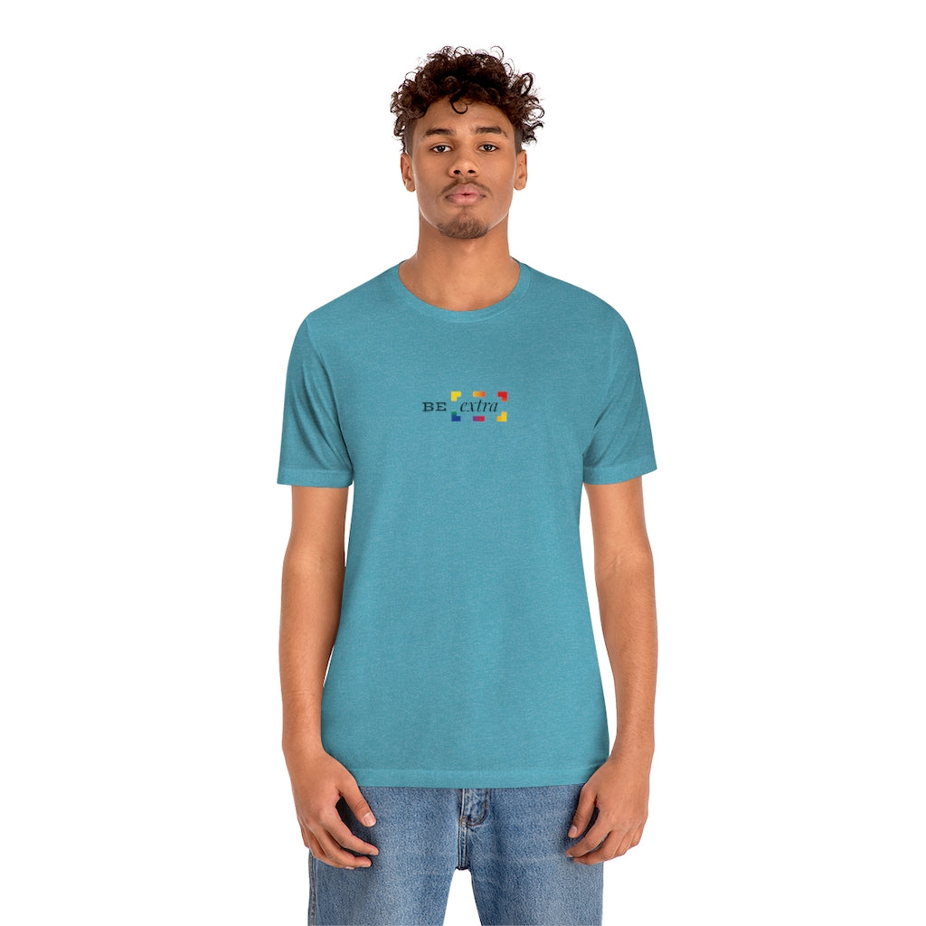 Be Extra – Unisex Jersey Short Sleeve Tee