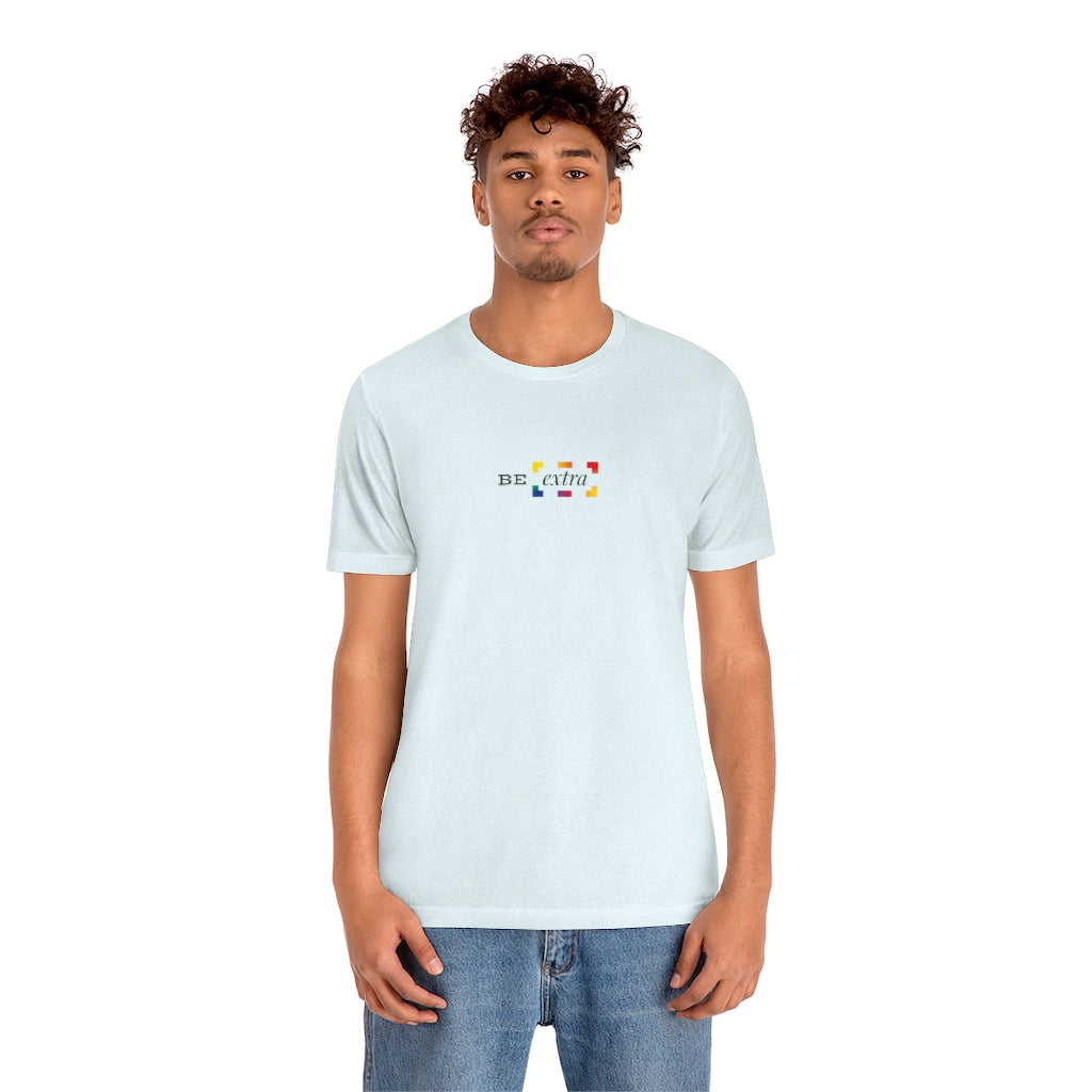 Be Extra – Unisex Jersey Short Sleeve Tee