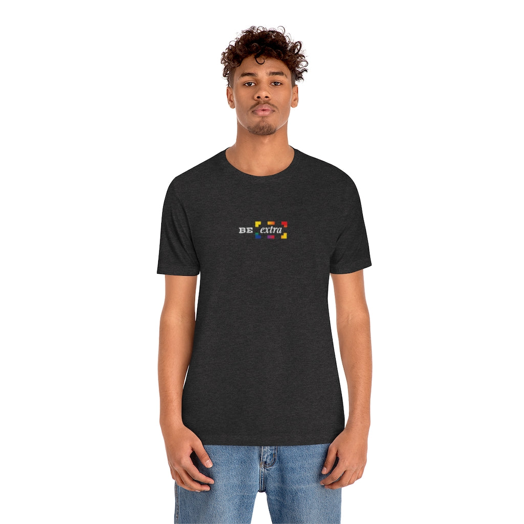 Be Extra – Unisex Jersey Short Sleeve Tee