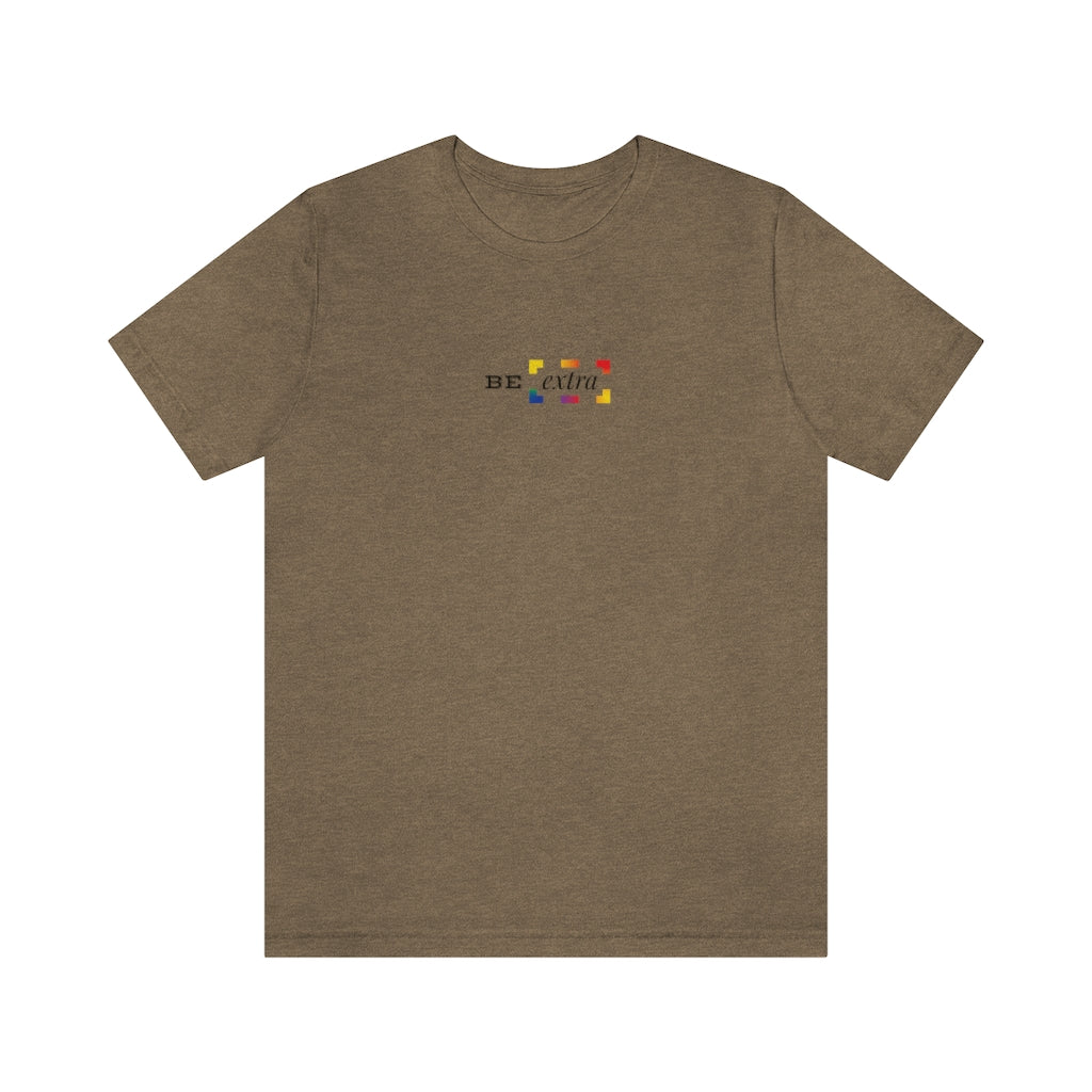 Be Extra – Unisex Jersey Short Sleeve Tee