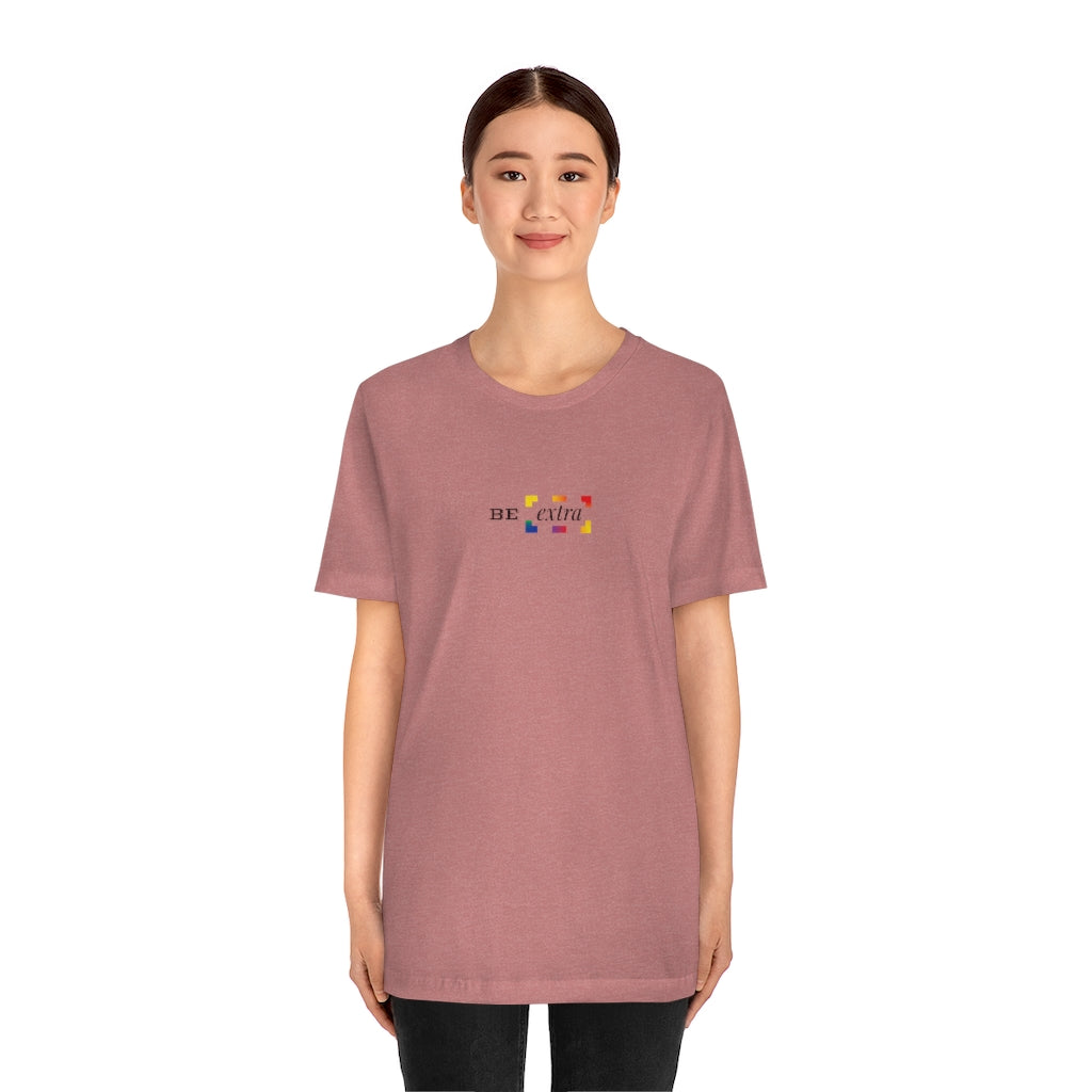 Be Extra – Unisex Jersey Short Sleeve Tee