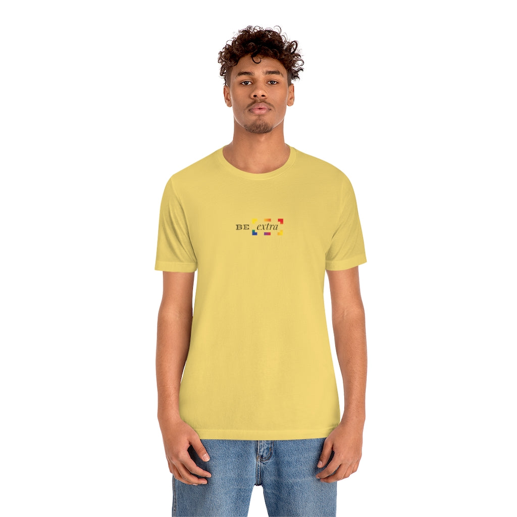 Be Extra – Unisex Jersey Short Sleeve Tee
