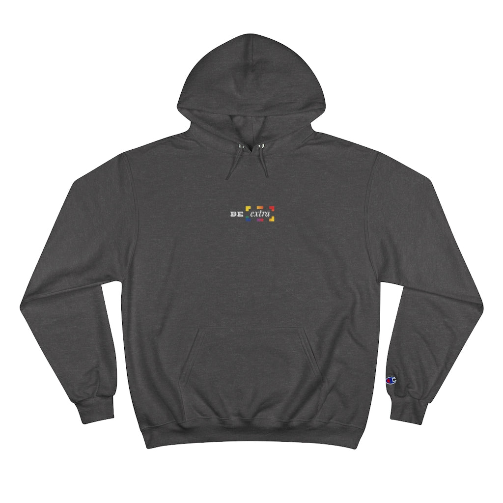 Be Extra. – Champion Hoodie