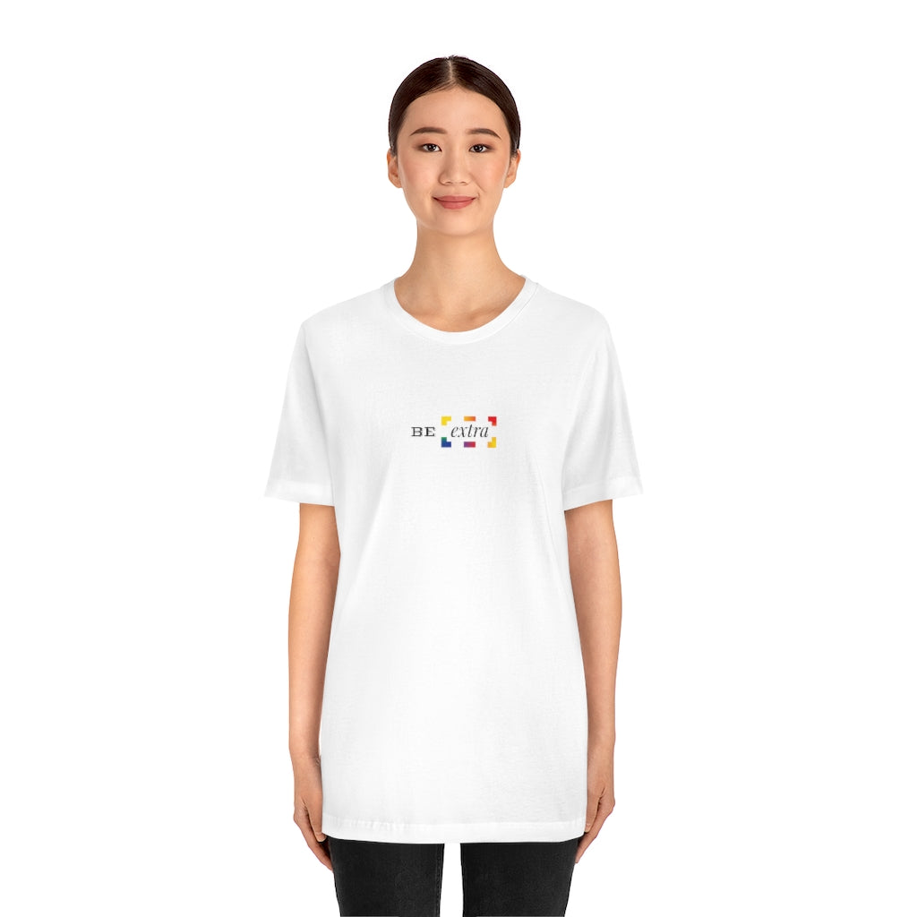 Be Extra – Unisex Jersey Short Sleeve Tee