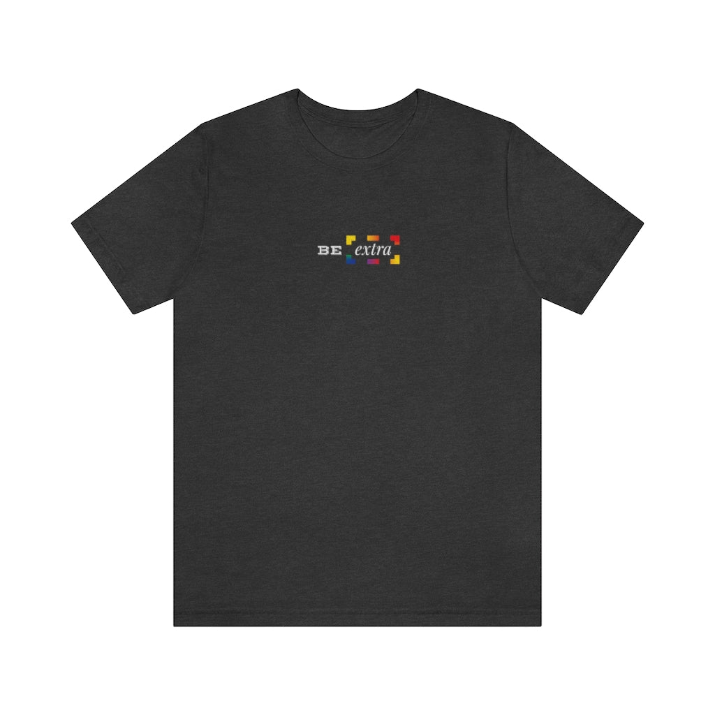 Be Extra – Unisex Jersey Short Sleeve Tee
