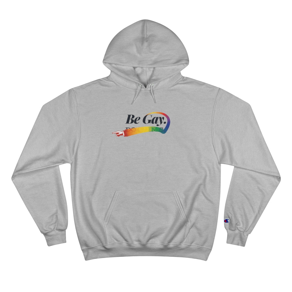 Be Gay. – Champion Hoodie